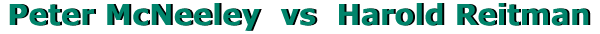 PETER McNEELEY vs HARRY REITMAN